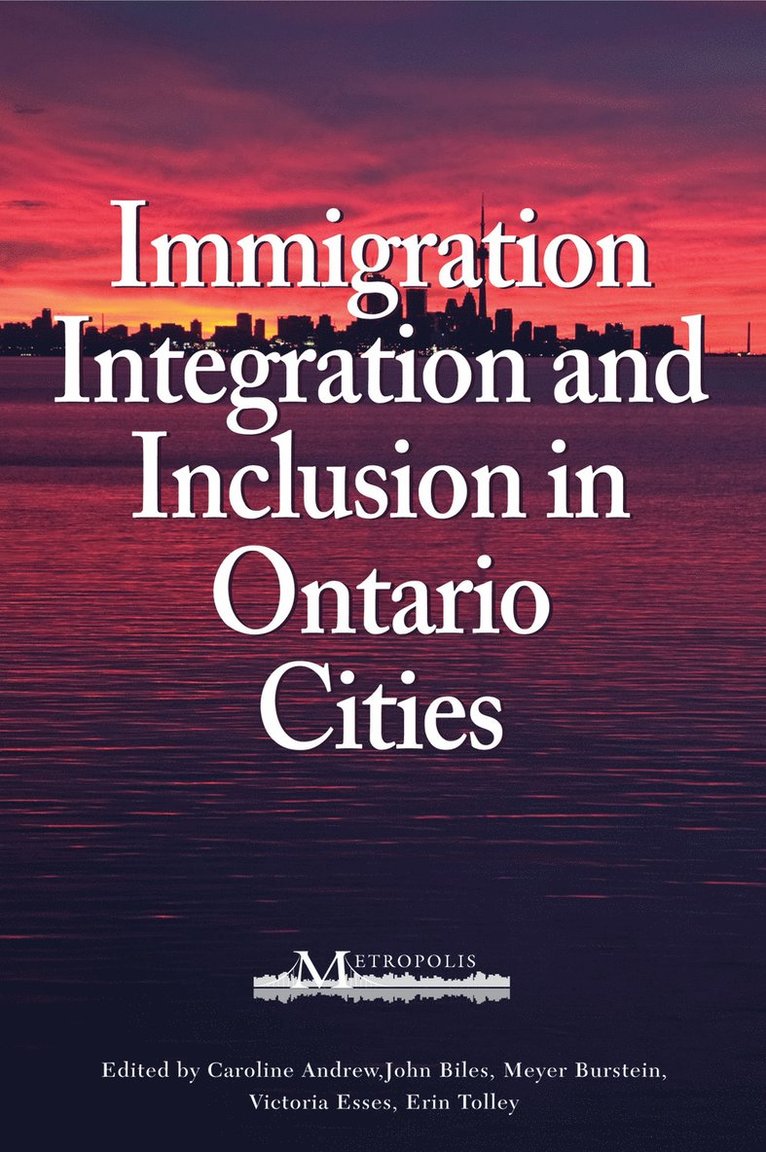John Biles, Meyer Burstein, Caroline Andrew, Caroline Andrew - Immigration, Integration, and Inclusion in Ontario Cities, Häftad