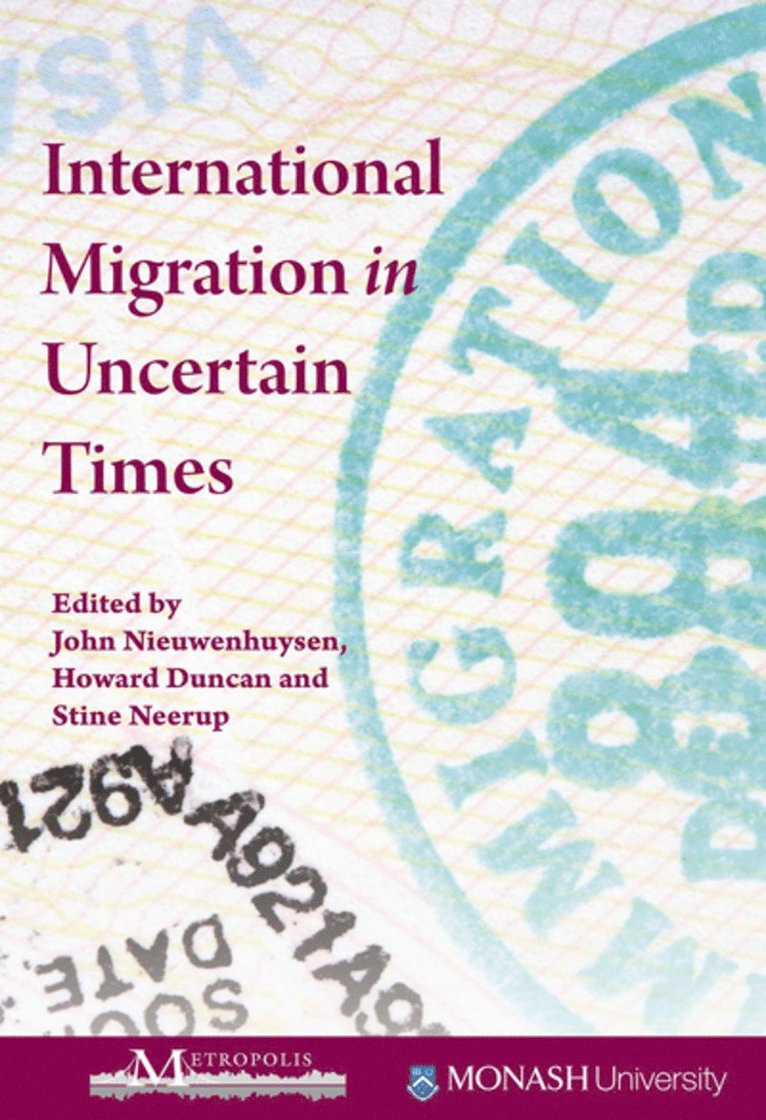 Howard Duncan, Stine Neerup, John Nieuwenhuysen - International Migration in Uncertain Times, Häftad