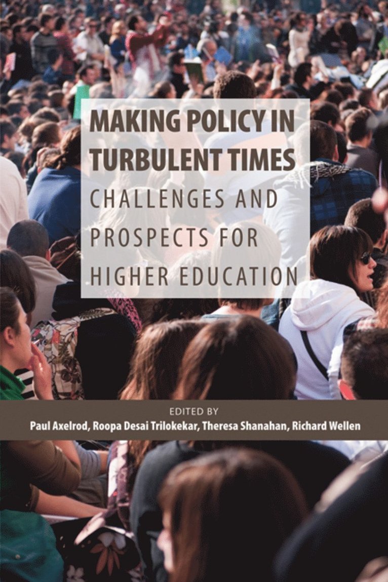 Paul Axelrod, Roopa Desai Trilokekar, Theresa Shanahan, Richard Wellen - Making Policy in Turbulent Times, Häftad