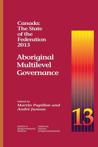 Martin Papillon, André Juneau - Canada: the State of the Federation 2013, Häftad