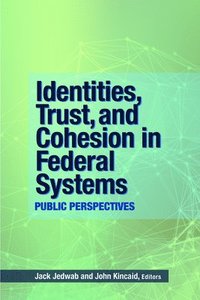 bokomslag Identities, Trust, and Cohesion in Federal Systems