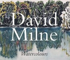 David Milne, Katherine A. Lochnan, John O'Brian - David Milne Watercolours, Inbunden