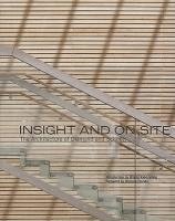 A. J. Diamond, Donald Schmitt - Insight and on Site: The Architecture of Diamond and Schmitt, Inbunden