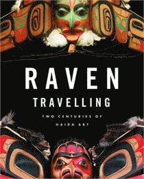 Raven Travelling: Two Centuries of Haida Art