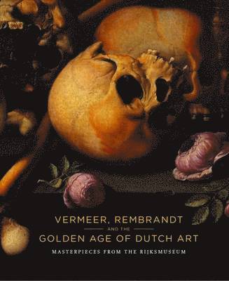 Ruud Priem, Thomas Padon - Vermeer, Rembrandt and the Golden Age of Dutch Art: Masterpieces from the Rijksmuseum, Häftad