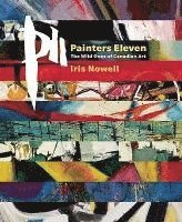 Painters Eleven: The Wild Ones of Canadian Art