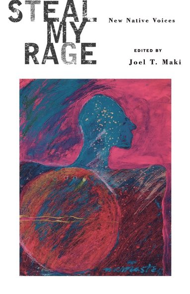 Joel T. Maki - Steal My Rage, Häftad