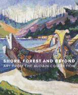 bokomslag Shore, Forest and Beyond: Art from the Audain Collection