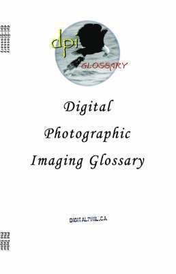 bokomslag Digital Photographic Imaging Glossary