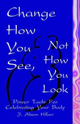 Change How You See, Not How You Look 1