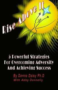 bokomslag Rise above it: 5 Powerful Strategies for Overcoming Adversity and Acheiving Success