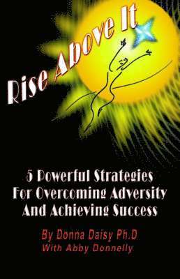 Rise above it: 5 Powerful Strategies for Overcoming Adversity and Acheiving Success 1