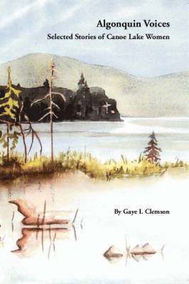 Algonquin Voices - Selected Stories of Canoe Lake Women 1