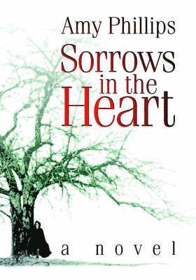 Amy Phillips - Sorrows in the Heart, Häftad
