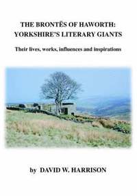 bokomslag The Brontes of Haworth: Yorkshire Literary Giants