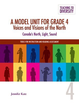 Jennifer Katz - Model Unit For Grade 4: Voices and Visions of the North, Häftad