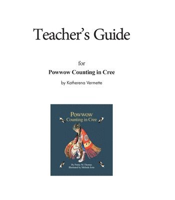 Katherena Vermette - Teacher's Guide for Powwow Counting in Cree, Häftad