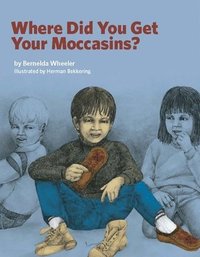bokomslag Where Did You Get Your Moccasins?