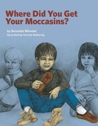 bokomslag Where Did You Get Your Moccasins?