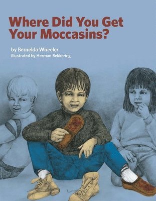 Where Did You Get Your Moccasins? 1