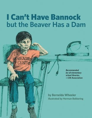 Bernelda Wheeler - I Can't Have Bannock but the Beaver Has a Dam, Häftad