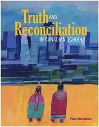 bokomslag Truth and Reconciliation in Canadian Schools