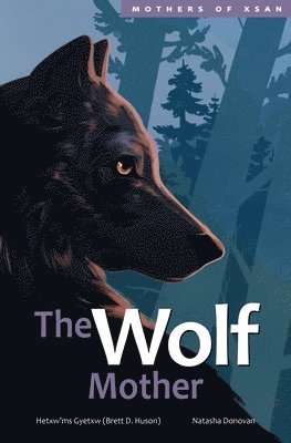 Hetxw'ms Gyetxw Brett D. Huson, Hetxw'ms Gyetxw Brett D Huson - Wolf Mother, Inbunden