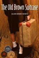 Lillian Nemetz - The Old Brown Suitcase: A Teenager's Story of War and Peace, Häftad