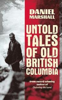 bokomslag Untold Tales of British Columbia