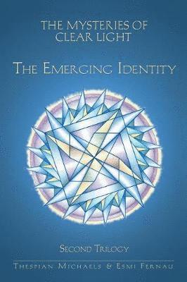 The Mysteries of Clear Light, the Emerging Identity, Second Trilogy 1