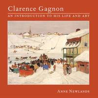 bokomslag Clarence Gagnon : An Introduction to His Life and Art