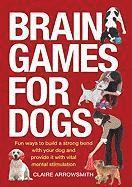 bokomslag Brain Games for Dogs: Fun Ways to Build a Strong Bond with Your Dog and Provide It with Vital Mental Stimulation