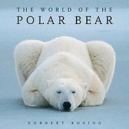 Norbert Rosing - The World of the Polar Bear, Häftad