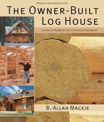 bokomslag Owner-built Log House: Living in Harmony With Your Environment