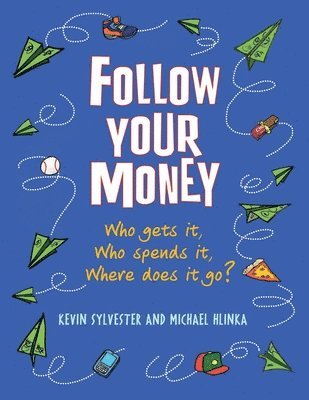 bokomslag Follow Your Money : Who Gets It, Who Spends It, Where Does It Go?