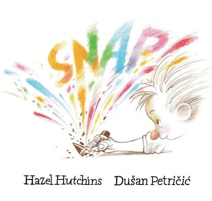 Hazel Hutchins - SNAP!, Inbunden
