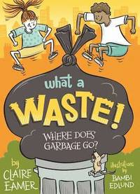bokomslag What a Waste : Where Does Garbage Go?