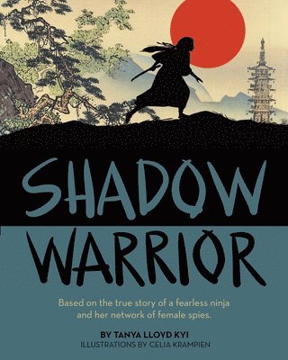 bokomslag Shadow Warrior : Based on the true story of a fearless ninja and her network of female spies