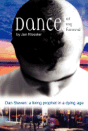 bokomslag Dance at My Funeral - Dan Steven: A Living Prophet in a Dying Age