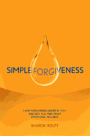 bokomslag Simple Forgiveness: How Forgiveness Benefits You and Sets You Free from Emotional Wounds