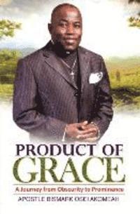 bokomslag Product of Grace: The Journey from Obscurity to Prominence