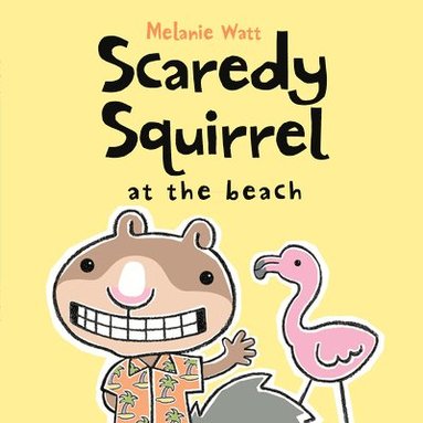 Melanie Watt - Scaredy Squirrel at the Beach, Inbunden