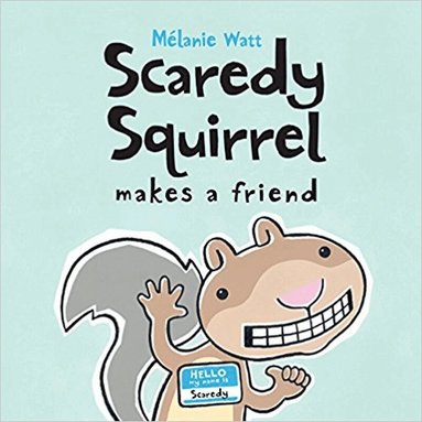 Melanie Watt - Scaredy Squirrel Makes a Friend, Häftad