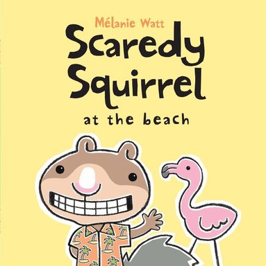 Melanie Watt - Scaredy Squirrel at the Beach, Häftad