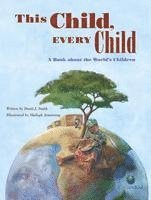 bokomslag This Child, Every Child: A Book about the World's Children