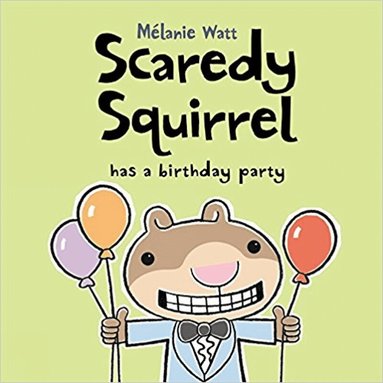 Melanie Watt - Scaredy Squirrel Has a Birthday Party, Häftad