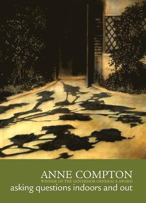Anne Compton - Asking Questions Indoors and Out, Häftad
