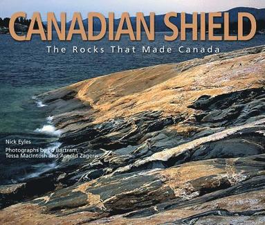 bokomslag Canadian Shield: The Rocks That Made Canada