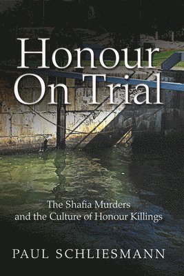 bokomslag Honour on Trial: The Shafia Murders and the Culture of Honour Killings