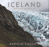 bokomslag Iceland: Born of Lava, Chiseled by Ice